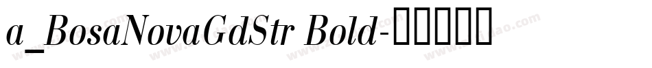 a_BosaNovaGdStr Bold字体转换